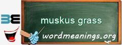 WordMeaning blackboard for muskus grass